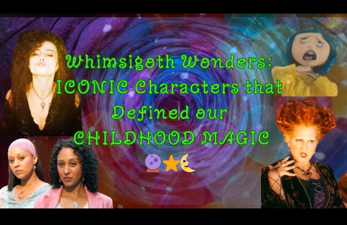 Whimsigoth Wonders: Iconic Characters that Defined our Childhood Magic